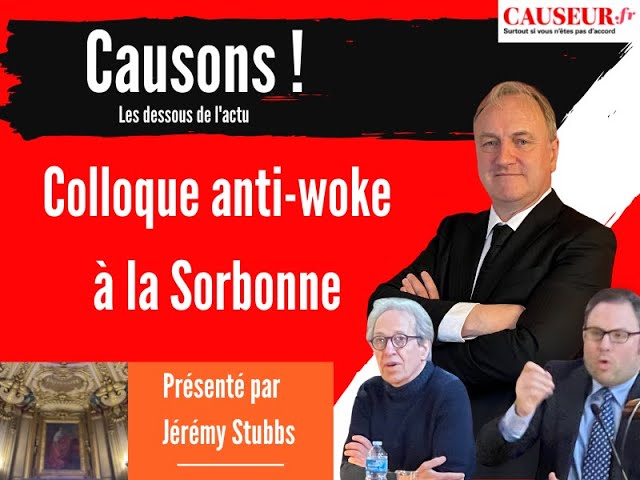 [Vidéo] Causons! Colloque anti-wokiste à la Sorbonne